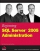 BeginningSQL Server™ 2005 Administration