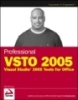 Professional  VSTO 2005 Visual Studio 2005 Tools for Office