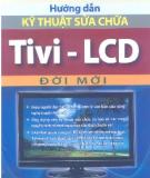 Ebook Hướng dẫn kỹ thuật sửa chữa Tivi-LCD đời mới: Phần 2 - NXB Hồng Đức