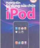 Ebook Hướng dẫn sử dụng và sửa chữa iPod toàn tập: Phần 1 - NXB Hồng Đức
